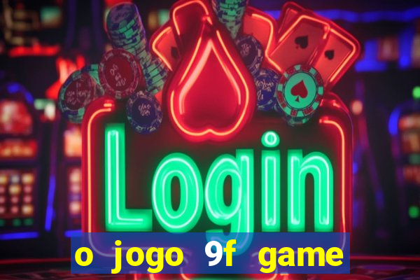 o jogo 9f game paga mesmo